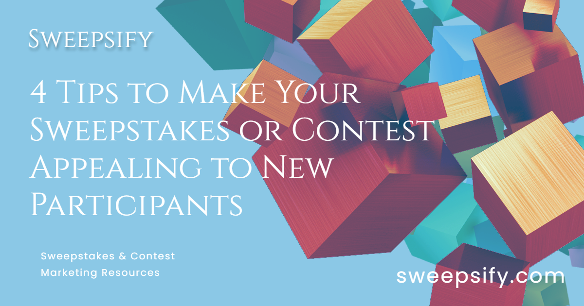 sweepsify 4 tips to make your sweepstakes or contest appealing to new participants