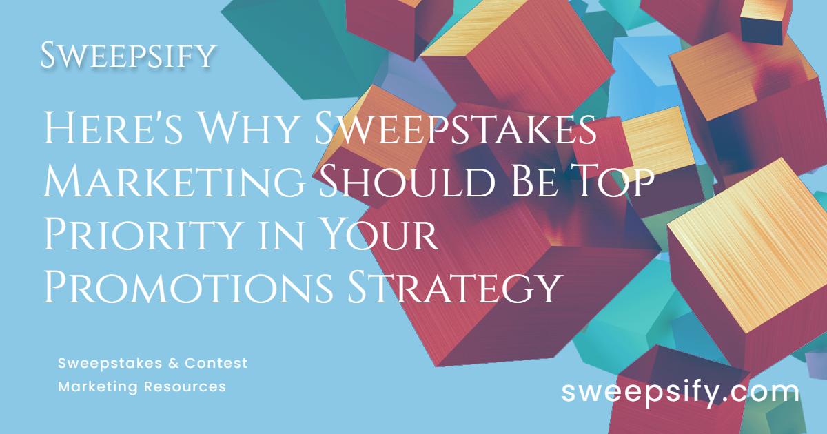 sweepsify heres why sweepstakes marketing should be top priority in your promotions strategy