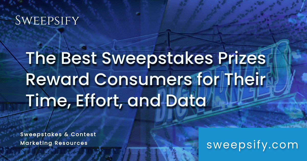 the best sweepstakes prizes reward consumers for their time effort data blog post title