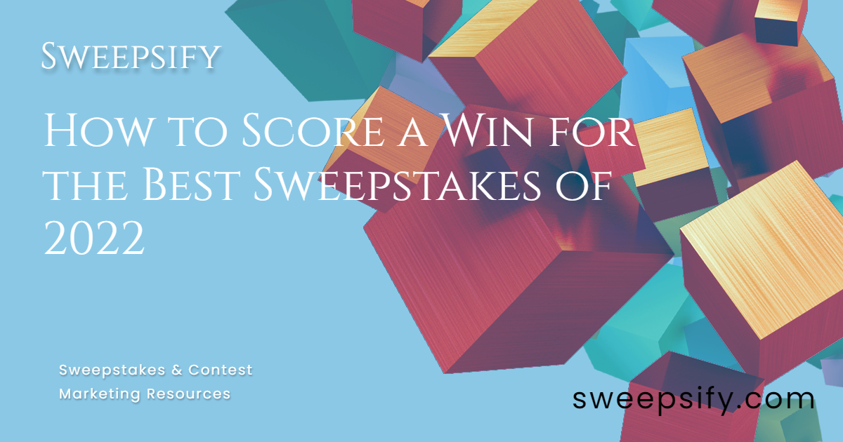sweepsify how to score a win for the best sweepstakes of 2022