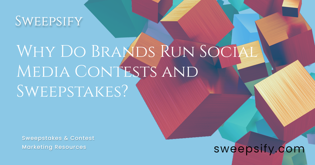 sweepsify why do brands run social media contests and sweepstakes