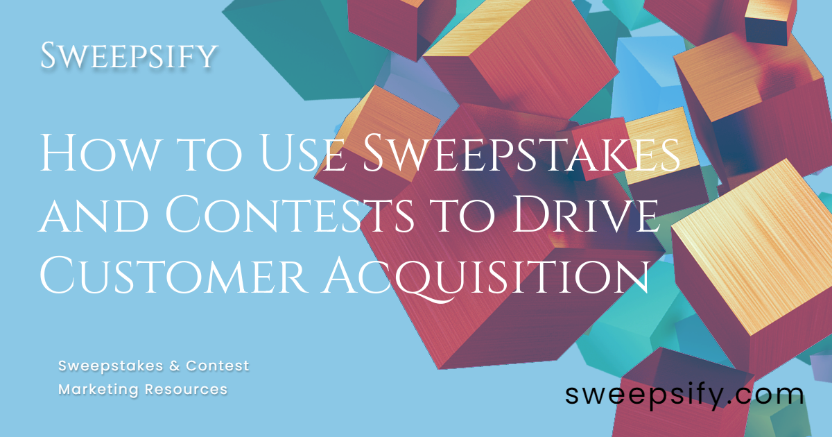 How to Use Sweepstakes and Contests to Drive Customer Acquisition blog post title