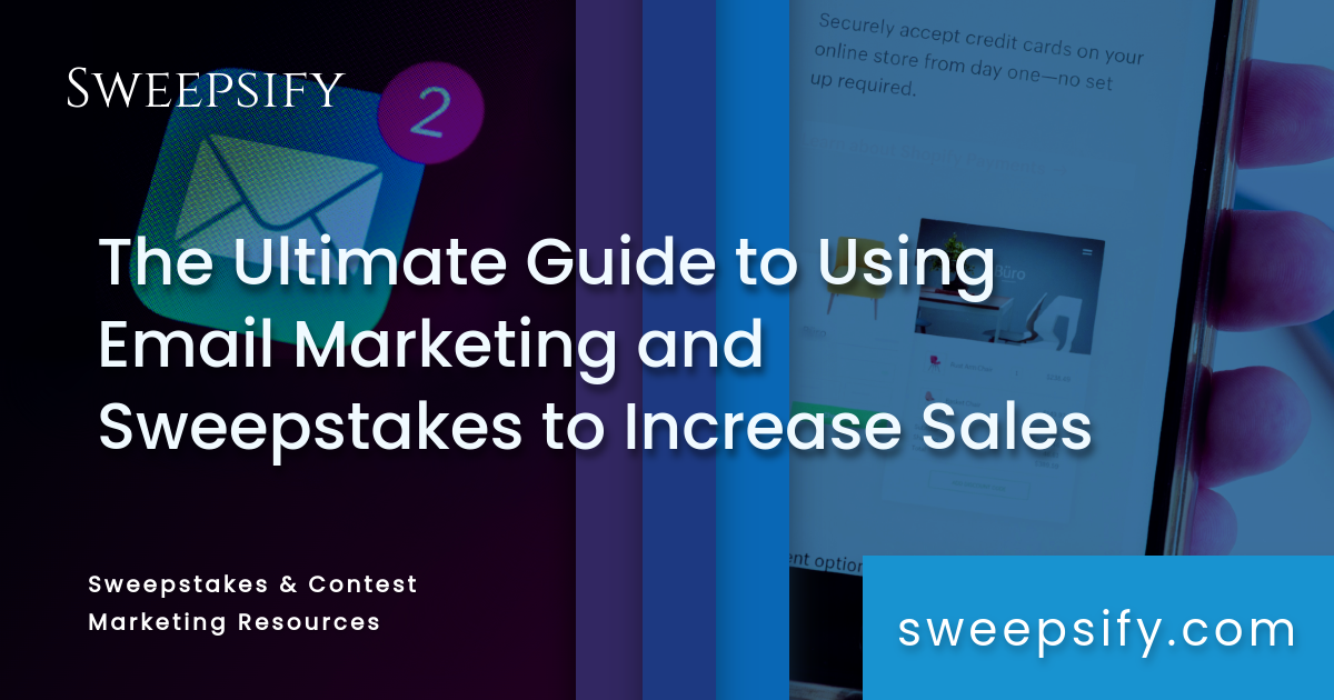 the ultimate guide to using email marketing and sweepstakes to increase sales blog post title