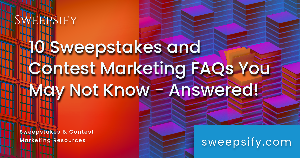 10 sweepstakes and contest marketing faqs you may not know answered blog post title