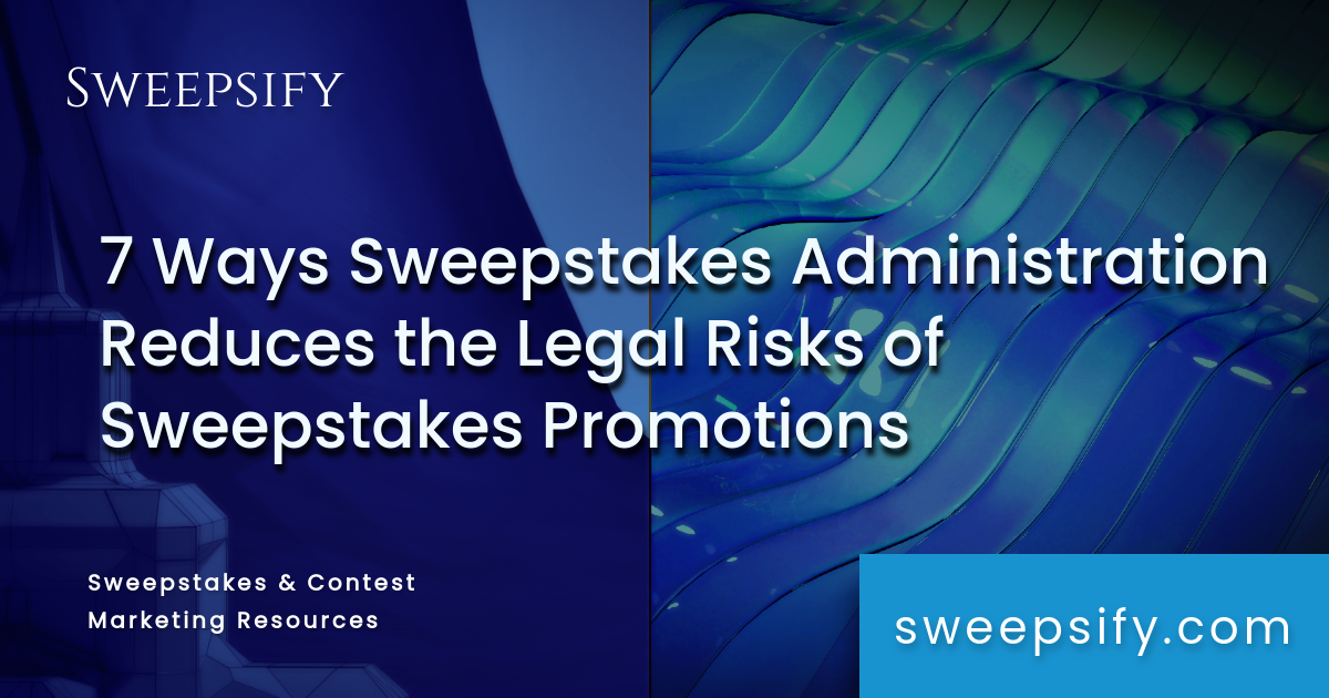 7 ways sweepstakes administration reduces the legal risks of sweepstakes promotions blog post title