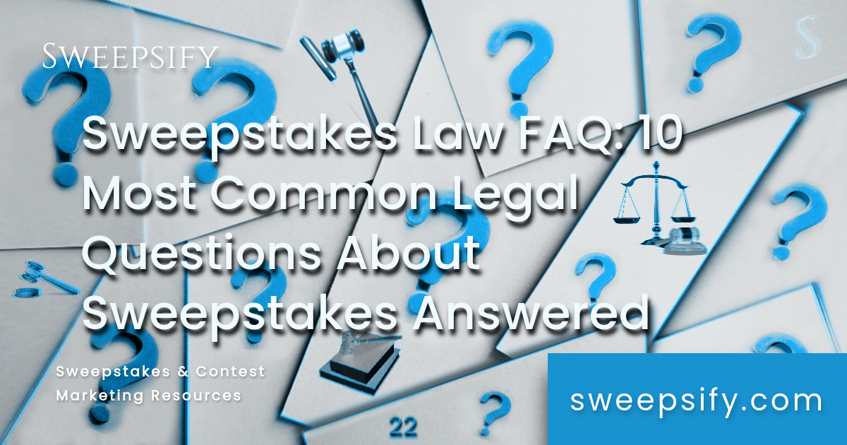 sweepstakes law faq 10 most common legal questions about sweepstakes answered