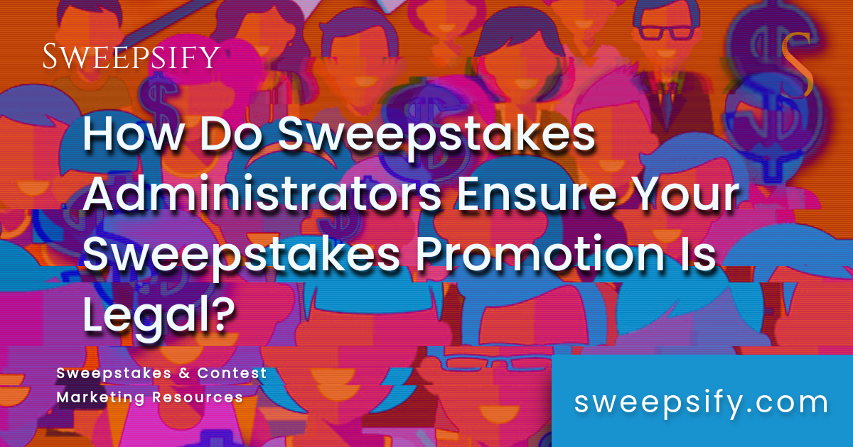 how do sweepstakes administrators ensure your sweepstakes promotion is legal blog post title