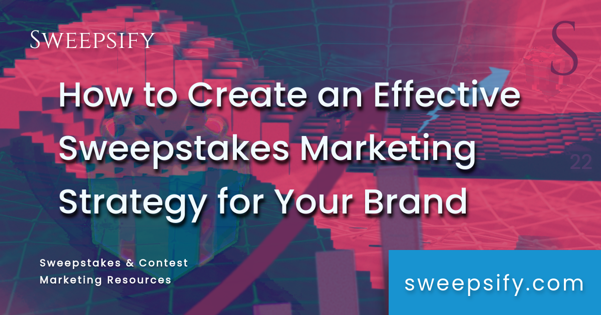 how to create an effective sweepstakes marketing strategy blog post title