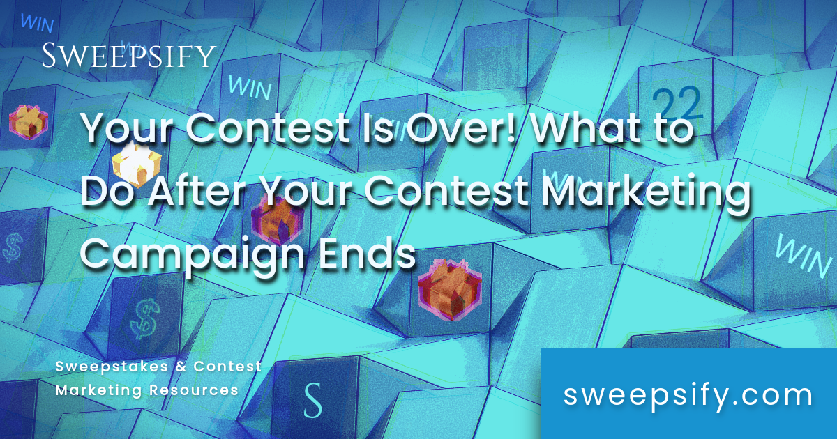 your contest is over what to do after your contest marketing campaign end blog post title