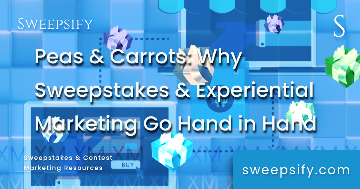 peas and carrots why sweepstakes and experiential marketing go hand in hand blog post title