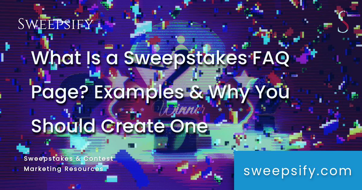 what is a sweepstakes faq examples and why you should create one blog post title
