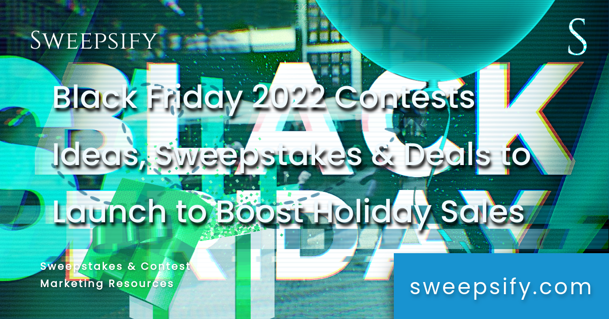 black friday 2022 contest deas sweepstakes and deals to launch to boost holiday sales blog post title