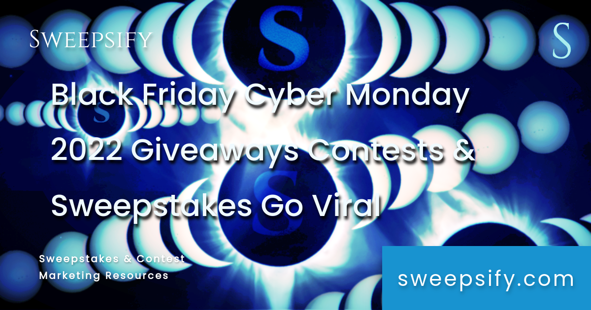 black friday cyber monday 2022 giveaways contests and sweepstakes go viral blog post title