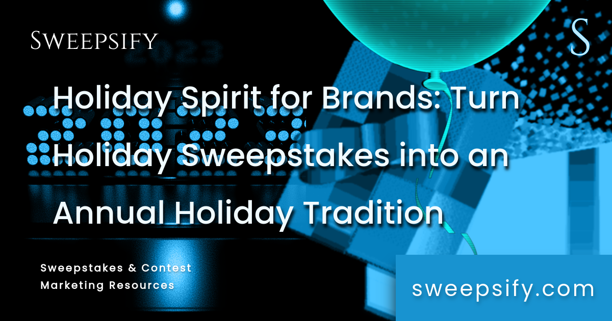 holiday spirit for brands turn holiday sweepstakes into an annual holiday tradition blog post title