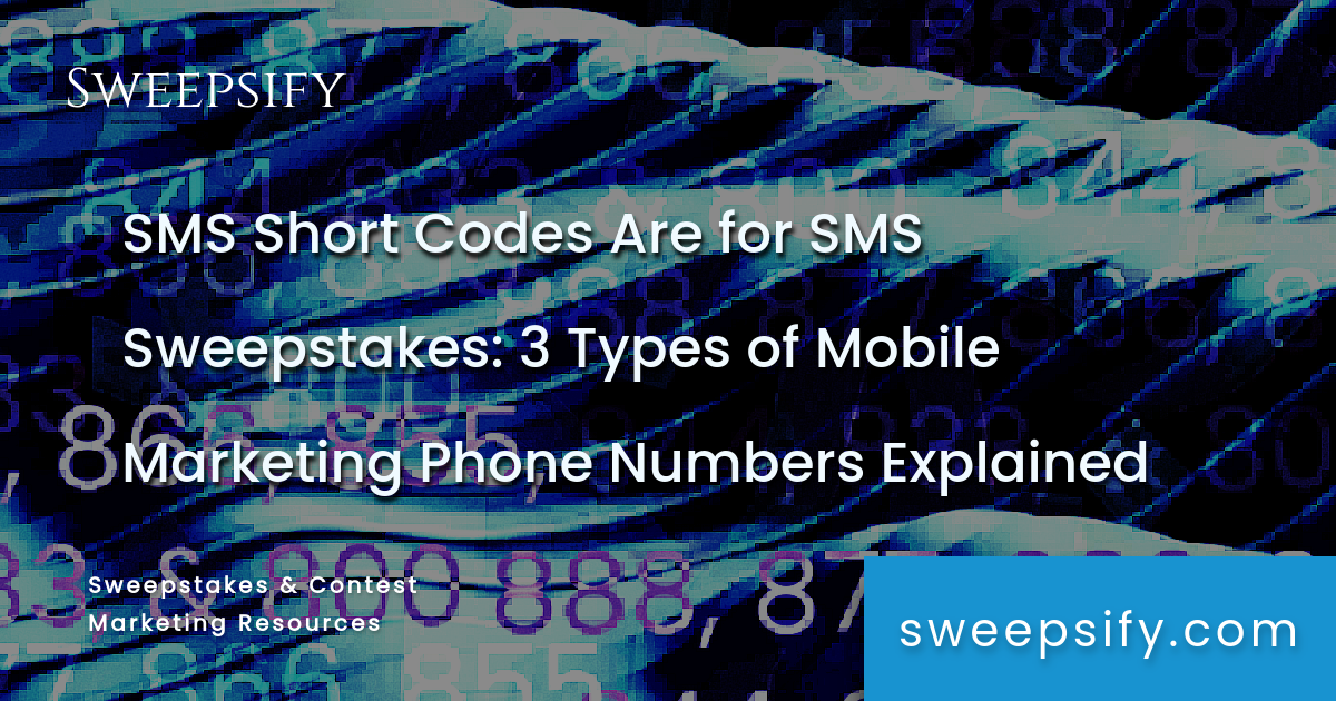 sms short codes are for sms sweepstakes 3 types of mobile marketing phone numbers explained blog post title